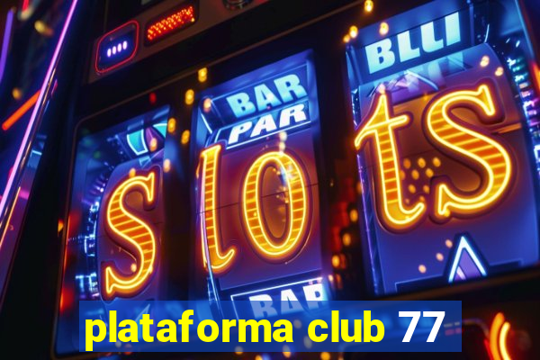 plataforma club 77